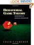 Behavioral Game Theory: Experiments in Strategic Interaction (Roundtable Series in Behavioral Economics)