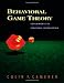 Behavioral Game Theory: Experiments in Strategic Interaction (Roundtable Series in Behavioral Economics)