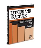 Fatigue and fracture : understanding the basics