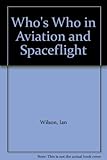 Who's who in aviation and spaceflight : from Abruzzo (Ben) to Zurakowski (Jan)