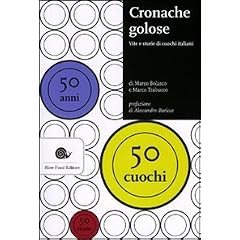 Cronache golose. Vita e storie di cuochi italiani (Slowbook)
