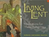 Living Lent: Meditations for These Forty Days
