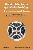Produkt-Bild: Das kirchliche Amt in apostolischer Nachfolge: III: Verst&auml;ndigungen und Differenzen (Dialog der Kirchen)