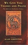 We give you thanks and praise : the eucharistic prefaces of the Ambrosian missal