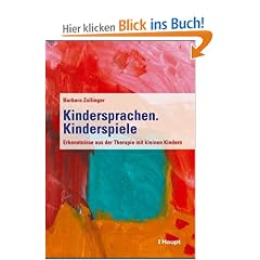 Kindersprachen. Kinderspiele: Erfahrungen aus der Therapie von kleinen Kindern