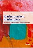Kindersprachen. Kinderspiele: Erfahrungen aus der Therapie von kleinen Kindern