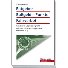 Ratgeber Bu�geld - Punkte - Fahrverbot: Was tun im �bertretungsfall?; Mit dem aktuellen Bu�geld- und Punktekatalog