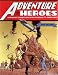 Adventure Heroes: Legendary Characters from Odysseus to James Bond