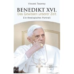 Benedikt XVI. - Das Gewissen unserer Zeit: Ein theologisches Portrait