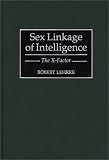 Sex Linkage of Intelligence: The X-factor (Human Evolution, Behavior & Intelligence)