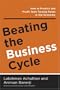Beating the Business Cycle: How to Predict and Profit from Turning Points in the Economy