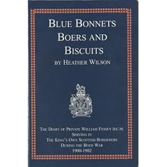 Blue Bonnets, Boers and Biscuits: Boer War Diary of Private William Fessey DCM of the King's Own Scottish Borderers