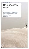 Documentary Now: Contemporary Strategies in Photography, Film and the Visual Arts (Reflect)