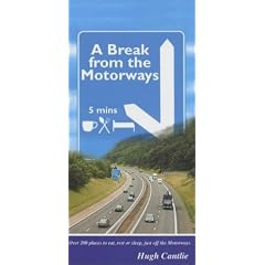 A Break from the Motorways: Over 200 Places to Eat, Rest or Sleep, Just Off the Motorways