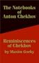 The Notebooks of Anton Chekhov: Reminiscences of Chekhov