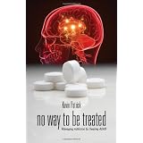No Way to Be Treated: Managing Addiction by Treating ADHDdi Kevin Patrick