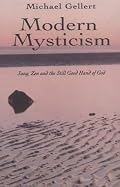 Modern Mysticism: Jung, Zen and the Still Good Hand of God
