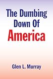 The Dumbing Down Of America