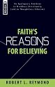 Faith's Reasons for Believing: An Apologetic Antidote to Mindless Christianity