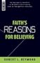 Faith's Reasons for Believing: An Apologetic Antidote to Mindless Christianity (Focus on the Bible)