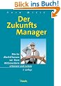 Der Zukunftsmanager. Wie Sie Marktchancen vor Ihren Mitbewerbern erkennen und nutzen