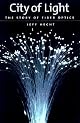 City of Light: The Story of Fiber Optics  (Sloan Technology Series)