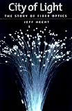 City of Light: The Story of Fiber Optics (Sloan Technology Series)