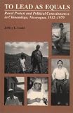 To Lead As Equals: Rural Protest and Political Consciousness in Chinandega, Nicaragua, 1912-1979