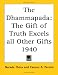 Book The Dhammapada: The Gift of Truth Excels all Other Gifts 1940