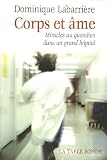 Corps et �me : Miracles au quotidien dans un grand h�pital
