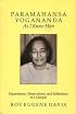 Paramahansa Yogananda As I Knew Him: Experiences, Observations, And Reflections of a Disciple
