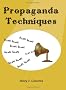 Propaganda Techniques Propaganda Techniques