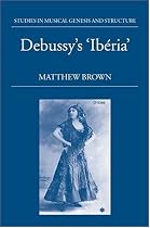 Debussy's Iberia (Studies in Musical Genesis and Structure)