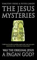 The Jesus Mysteries: Was The Original Jesus A Pagan God?