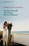 Volle Kraft voraus, Miss Mate! - Marietta Kuntz