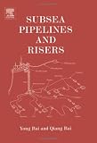 Subsea Pipelines and Risers (Ocean Engineering)