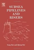 Subsea Pipelines and Risers (Ocean Engineering)