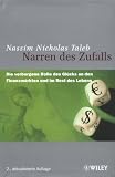 Narren Des Zufalls: Die Verborgene Rolle Des Glucks an Den Finanzmarkten Und Im Rest Des Lebens