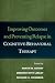Improving Outcomes and Preventing Relapse in Cognitive-Behavioral Therapy
