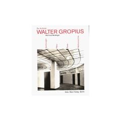 Der Architekt Walter Gropius: Drawings, Prints and Photographs from Busch-Reisinger Museum of Harvard University Art Museums, Cambridge, Mass., and ... Berlin, with Complete Project Catalogue