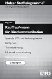 Kauffrau/mann für Bürokommunikation. Lösungen. Baden-Württemberg: Holzer Stofftelegramme mit Original-Prüfungsaufgaben. Spezielle BWL mit ... Textverarbeitung, Informationsverarbeitung