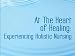 At the Heart of Healing: Experiencing Holistic Nursing