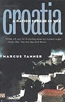Croatia: A Nation Forged in War (Yale Nota Bene)