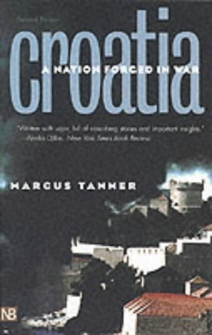 Croatia: A Nation Forged in War (Yale Nota Bene)