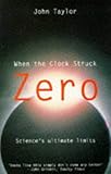 When the clock struck zero : science's ultimate limits
