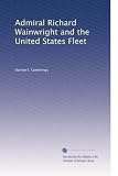 Admiral Richard Wainwright and the United States Fleet