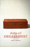 Acts of Engagement: Writings on Art, Criticism, and Institutions, 1993-2002 (Culture and Politics Series) Acts of Engagement: Writings on Art, Criticism, and Institutions, 1993-2002 (Culture and Politics Series)