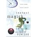 Instant Magick: Ancient Wisdom, Modern Spellcraft