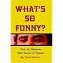 What's So Funny? How To Sharpen Your Sense Of Humor