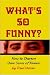 What's So Funny? How To Sharpen Your Sense Of Humor